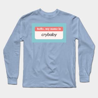 Hello My Name Is Crybaby Long Sleeve T-Shirt